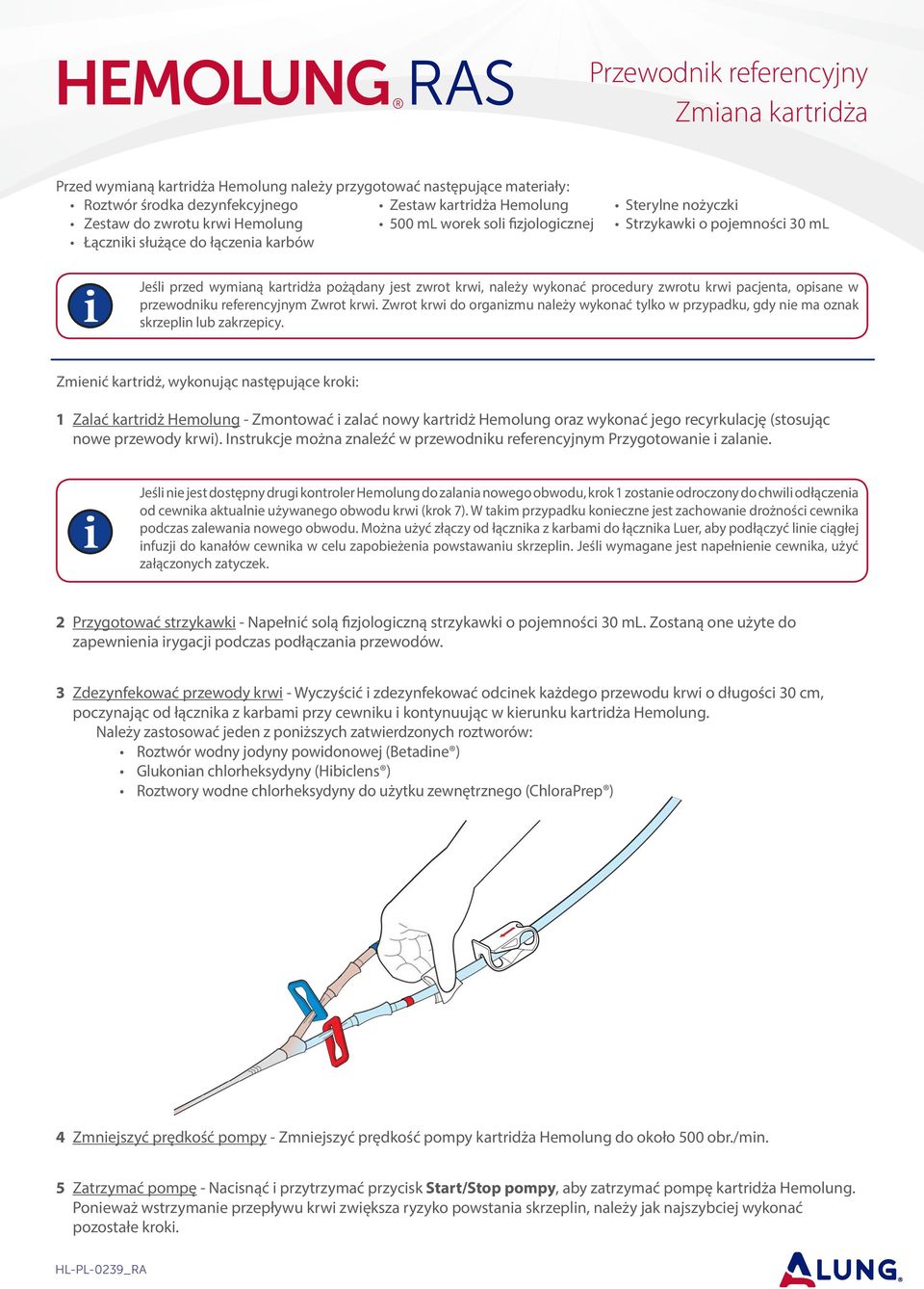 pacjenta, opsane w przewodnku referencyjnym Zwrot krw. Zwrot krw do organzmu należy wykonać tylko w przypadku, gdy ne ma oznak skrzepln lub zakrzepcy.