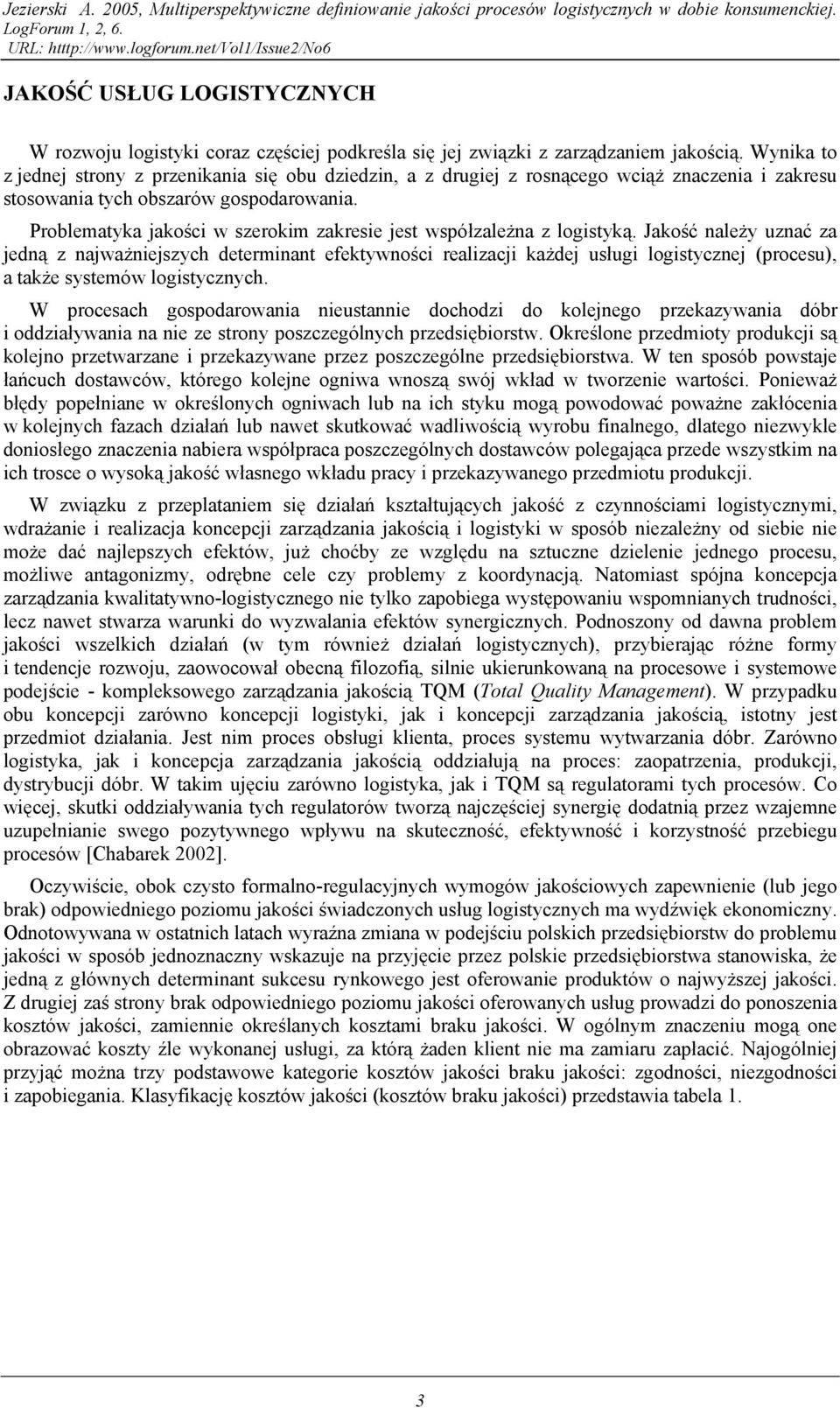 Problematyka jakości w szerokim zakresie jest współzależna z logistyką.