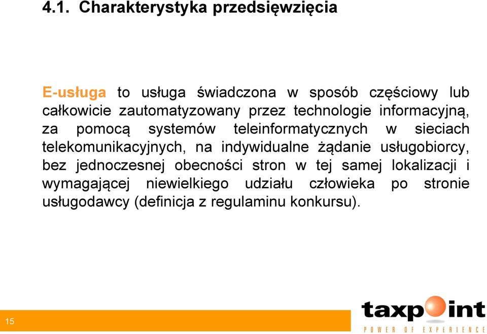 telekomunikacyjnych, na indywidualne żądanie usługobiorcy, bez jednoczesnej obecności stron w tej samej