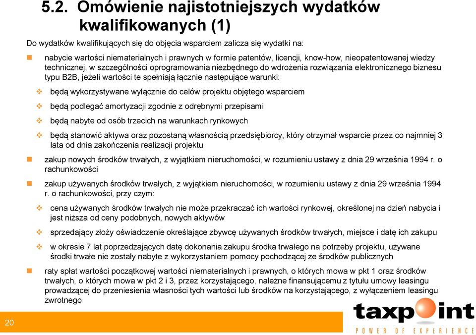 łącznie następujące warunki: będą wykorzystywane wyłącznie do celów projektu objętego wsparciem będą podlegać amortyzacji zgodnie z odrębnymi przepisami będą nabyte od osób trzecich na warunkach