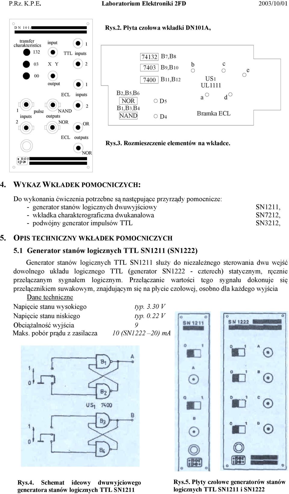 D4 b US UL a c d Bramka ECL e ECL outputs Rys.3. Rozmieszczenie elementów na wkładce. nor ipe 4.