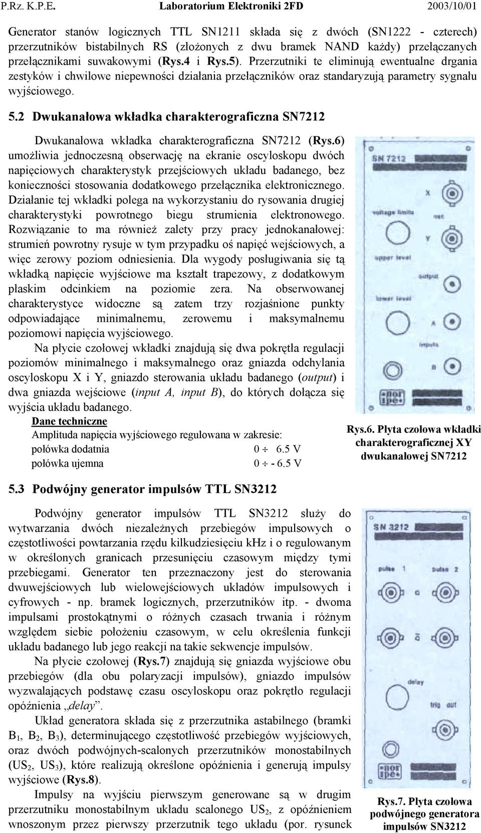 Dwukanałowa wkładka charakterograficzna SN7 Dwukanałowa wkładka charakterograficzna SN7 (Rys.