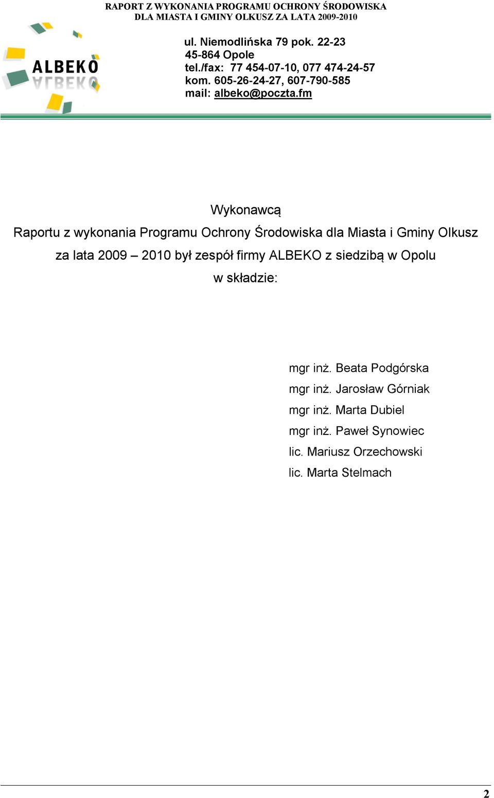 fm Wykonawcą Raportu z wykonania Programu Ochrony Środowiska dla Miasta i Gminy Olkusz za lata 2009 2010 był