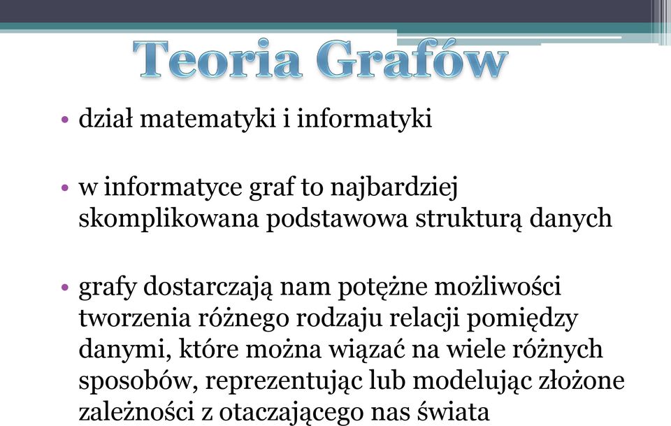 różnego rodzaju relacji pomiędzy danymi, które można wiązać na wiele różnych