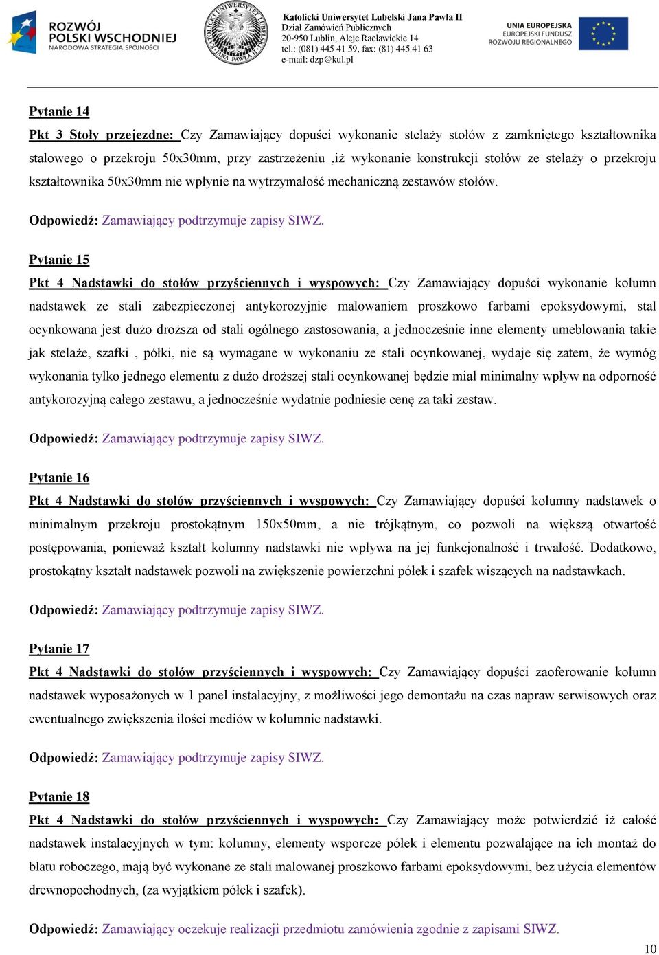 Pytanie 15 Pkt 4 Nadstawki do stołów przyściennych i wyspowych: Czy Zamawiający dopuści wykonanie kolumn nadstawek ze stali zabezpieczonej antykorozyjnie malowaniem proszkowo farbami epoksydowymi,