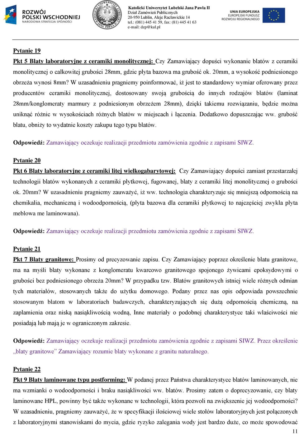 W uzasadnieniu pragniemy poinformować, iż jest to standardowy wymiar oferowany przez producentów ceramiki monolitycznej, dostosowany swoją grubością do innych rodzajów blatów (laminat