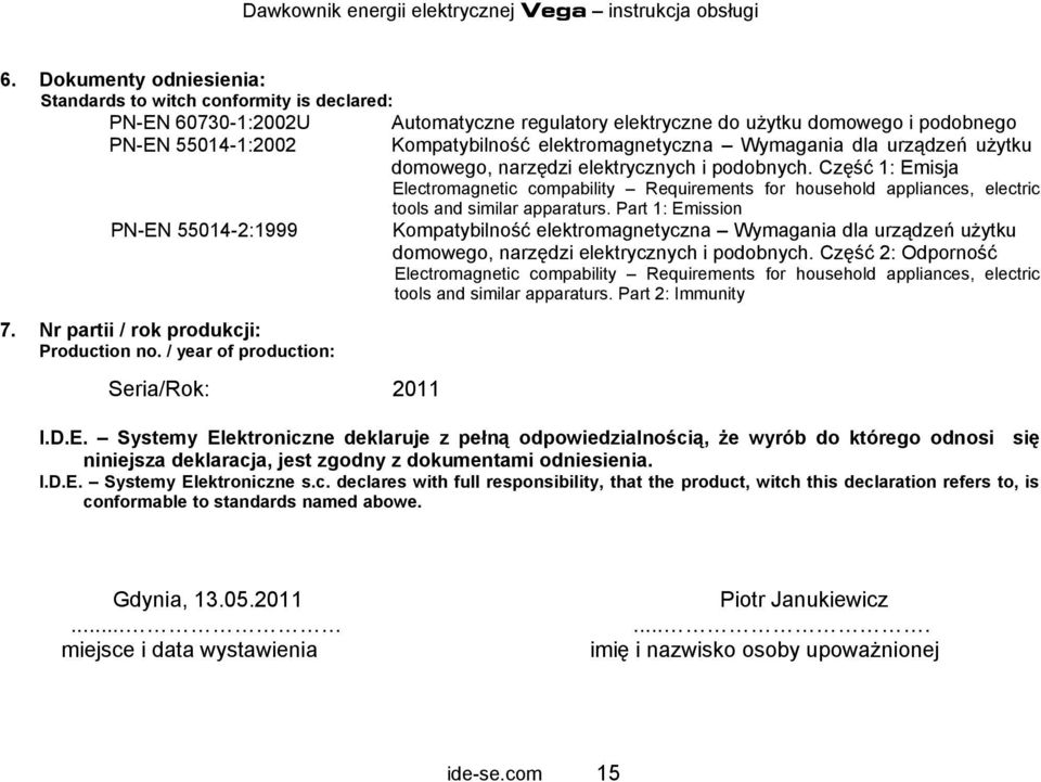 Część 1: Emisja Electromagnetic compability Requirements for household appliances, electric tools and similar apparaturs.