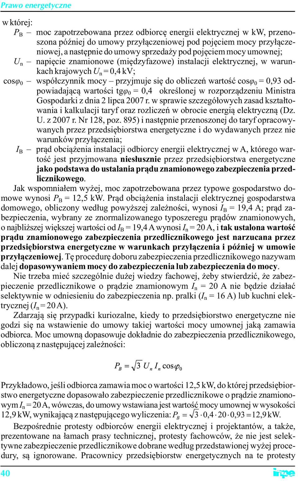 odpowiadającą wartości tgφ 0 = 0,4 określonej w rozporządzeniu Ministra Gospodarki z dnia 2 lipca 2007 r.