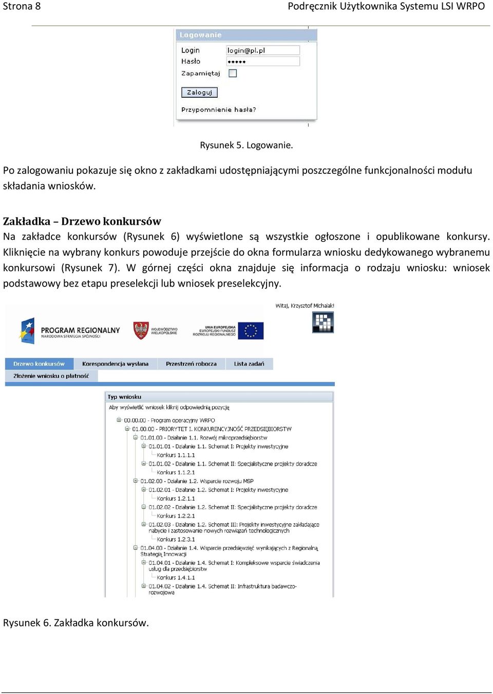 Zakładka Drzewo konkursów Na zakładce konkursów (Rysunek 6) wyświetlone są wszystkie ogłoszone i opublikowane konkursy.