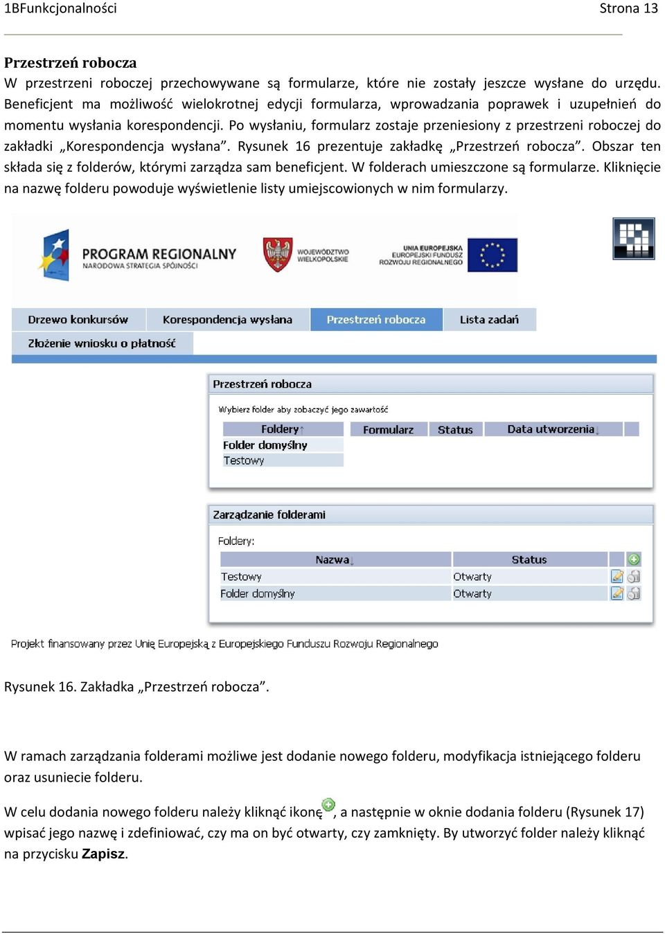 Po wysłaniu, formularz zostaje przeniesiony z przestrzeni roboczej do zakładki Korespondencja wysłana. Rysunek 16 prezentuje zakładkę Przestrzeń robocza.