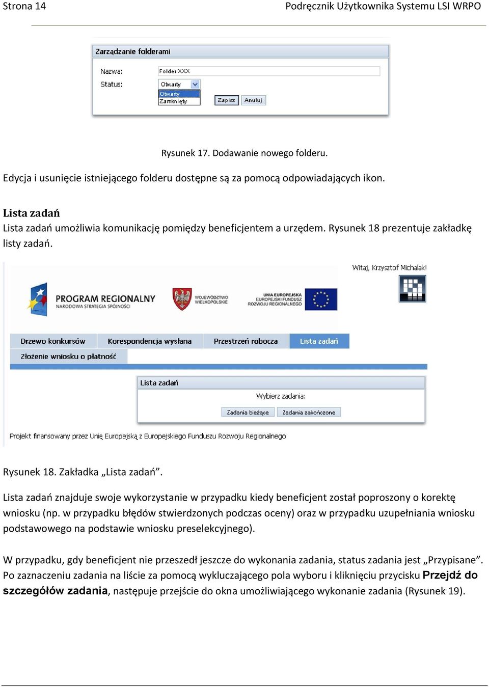 Lista zadań znajduje swoje wykorzystanie w przypadku kiedy beneficjent został poproszony o korektę wniosku (np.