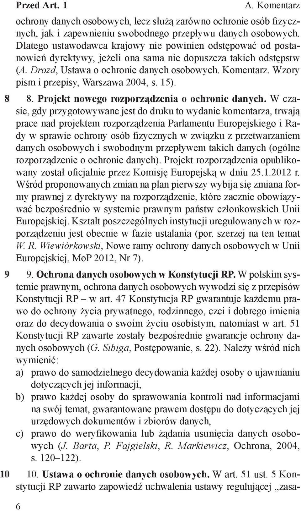 Wzory pism i przepisy, Warszawa 2004, s. 15). 8. Projekt nowego rozporządzenia o ochronie danych.