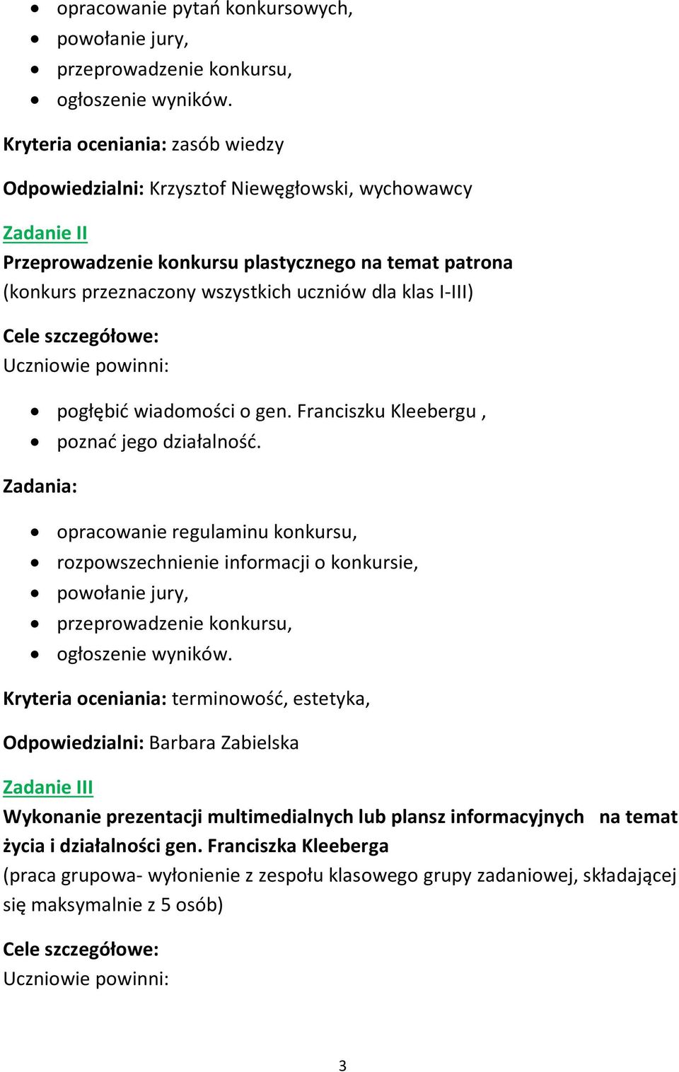 I-III) pogłębić wiadomości o gen. Franciszku Kleebergu, poznać jego działalność.