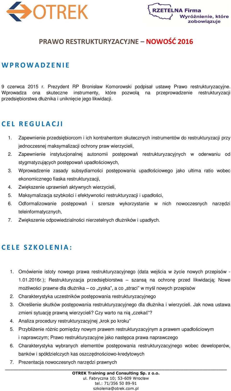 Zapewnienie przedsiębiorcom i ich kontrahentom skutecznych instrumentów do restrukturyzacji przy jednoczesnej maksymalizacji ochrony praw wierzycieli, 2.