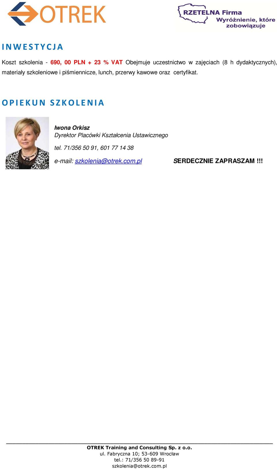 OPIEKUN SZKOLENIA Iwona Orkisz Dyrektor Placówki Kształcenia Ustawicznego tel.