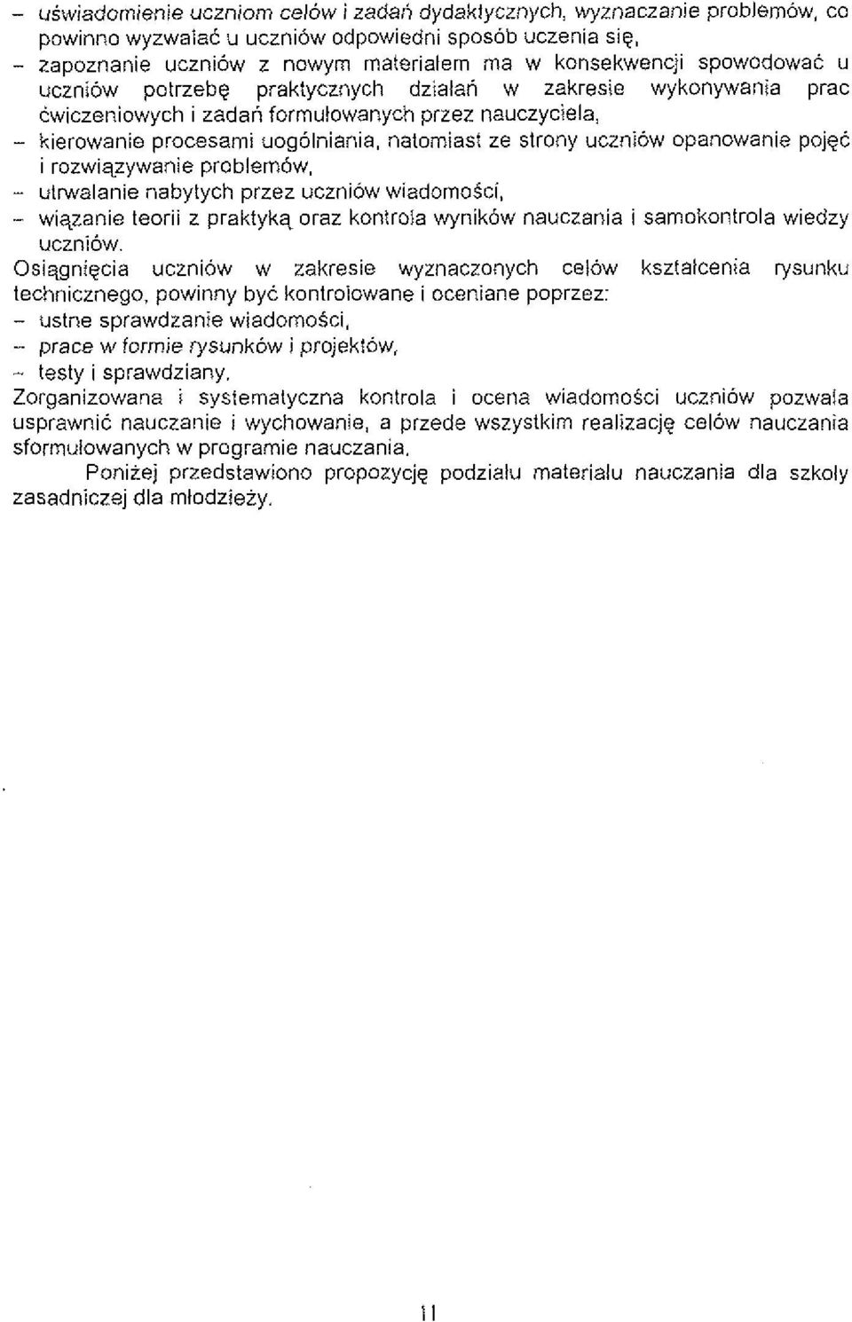 zakresie wykonywania prac cwiczeniowych i zadan formulowanych przez nauczyciela, - kierowanie procesami uogolniania, natomiast ze strony uczniow opanowanie pojgc i rozwiazywanie problemow, -