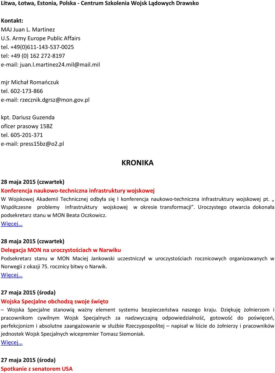 pl KRONIKA 28 maja 2015 (czwartek) Konferencja naukowo-techniczna infrastruktury wojskowej W Wojskowej Akademii Technicznej odbyła się I konferencja naukowo-techniczna infrastruktury wojskowej pt.