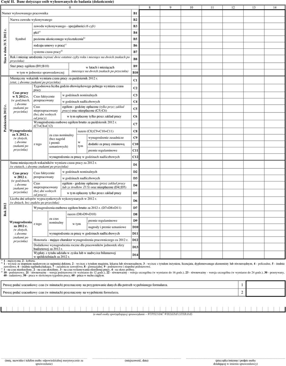 Rok i miesiąc urodzenia (wpisać dwie ostatnie cyfry roku i miesiące na dwóch znakach po Staż pracy ogółem (B9 B10) w tym w jednostce sprawozdawczej Miesięczny wskaźnik wymiaru czasu pracy za