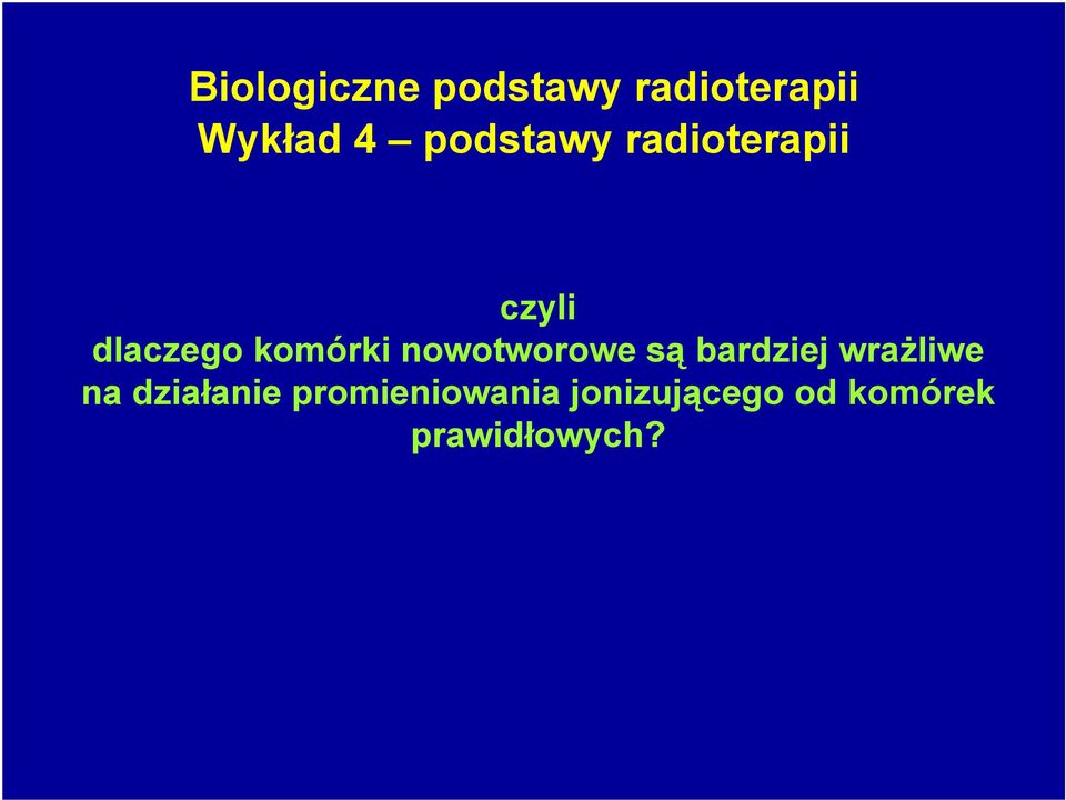 nowotworowe są bardziej wrażliwe na działanie