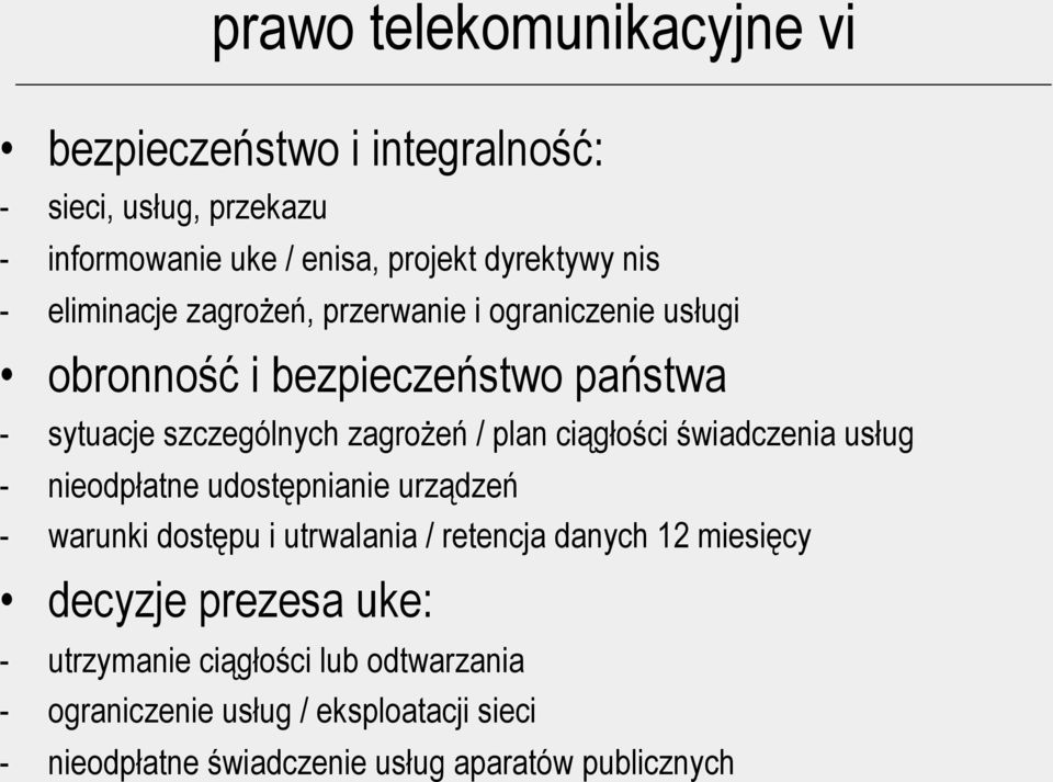 ciągłości świadczenia usług - nieodpłatne udostępnianie urządzeń - warunki dostępu i utrwalania / retencja danych 12 miesięcy decyzje