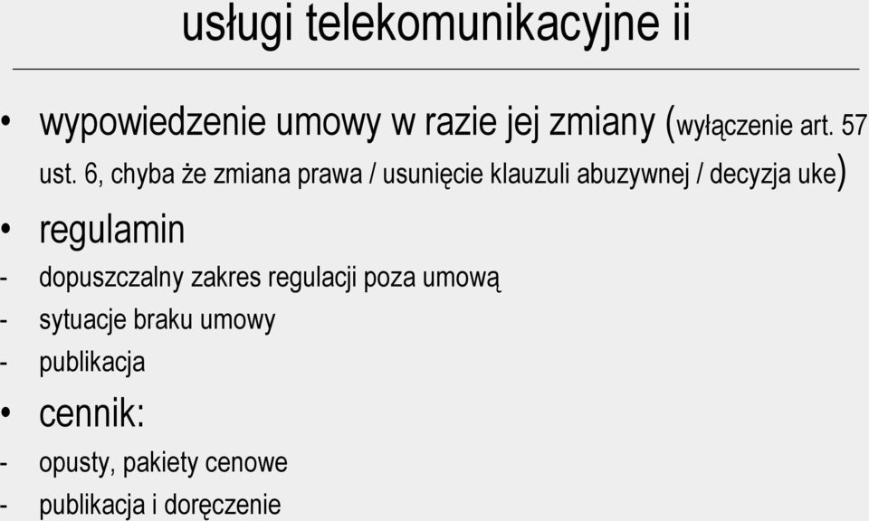 6, chyba że zmiana prawa / usunięcie klauzuli abuzywnej / decyzja uke)