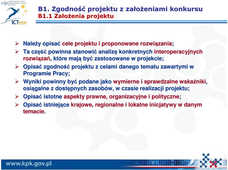 rozwiąza zań,, które mają być zastosowane w projekcie; Opisać zgodność projektu z celami danego tematu zawartymi w Programie Pracy; Wyniki powinny