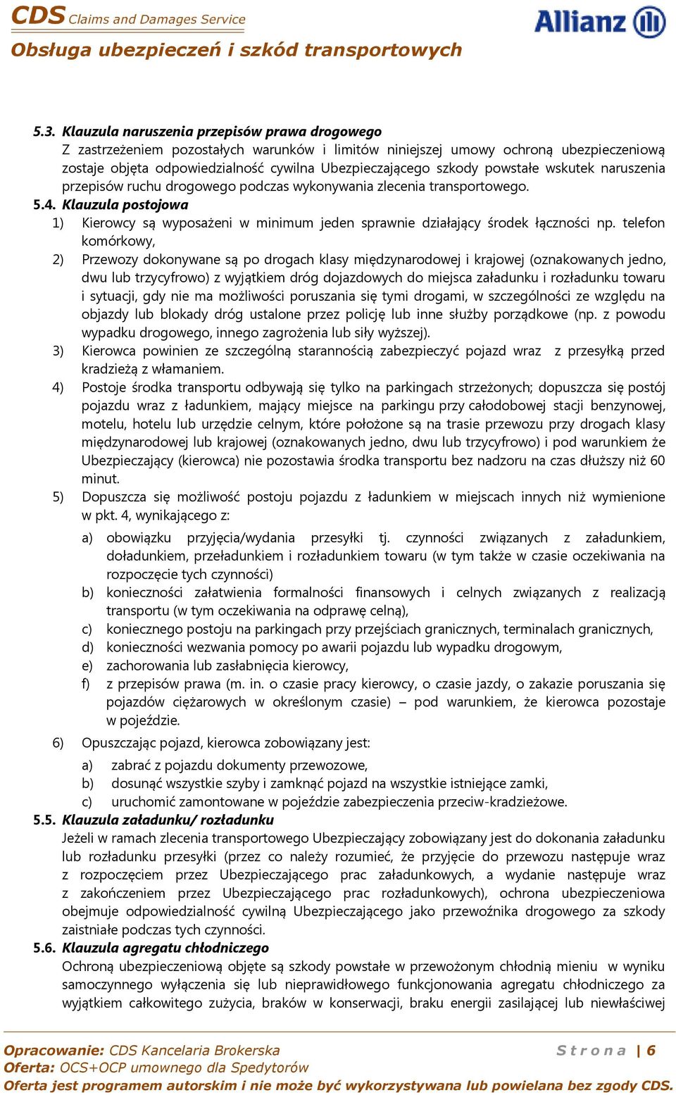 Klauzula postojowa 1) Kierowcy są wyposażeni w minimum jeden sprawnie działający środek łączności np.