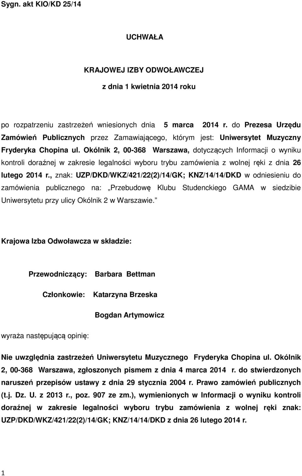 Okólnik 2, 00-368 Warszawa, dotyczących Informacji o wyniku kontroli doraźnej w zakresie legalności wyboru trybu zamówienia z wolnej ręki z dnia 26 lutego 2014 r.