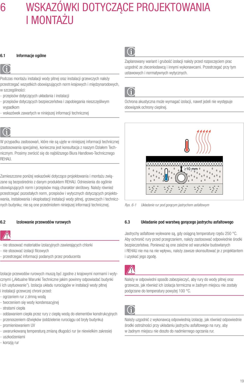 dotyczących układania i instalacji przepisów dotyczących bezpieczeństwa i zapobiegania nieszczęśliwym wypadkom wskazówek zawartych w niniejszej informacji technicznej Zaplanowany wariant i grubość