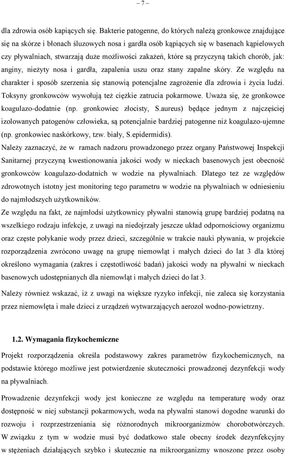 zakażeń, które są przyczyną takich chorób, jak: anginy, nieżyty nosa i gardła, zapalenia uszu oraz stany zapalne skóry.