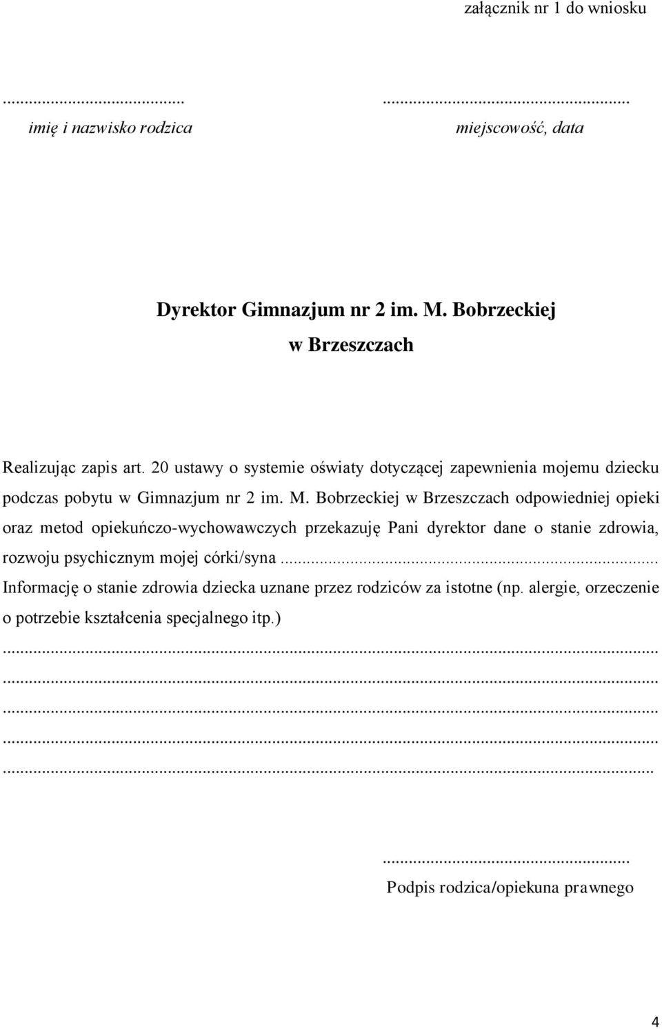 Bobrzeckiej w Brzeszczach odpowiedniej opieki oraz metod opiekuńczo-wychowawczych przekazuję Pani dyrektor dane o stanie zdrowia, rozwoju psychicznym