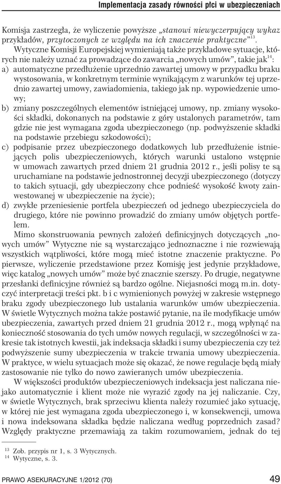 umowy w przypadku braku wystosowania, w konkretnym terminie wynikaj¹cym z warunków tej uprzednio zawartej umowy, zawiadomienia, takiego jak np.