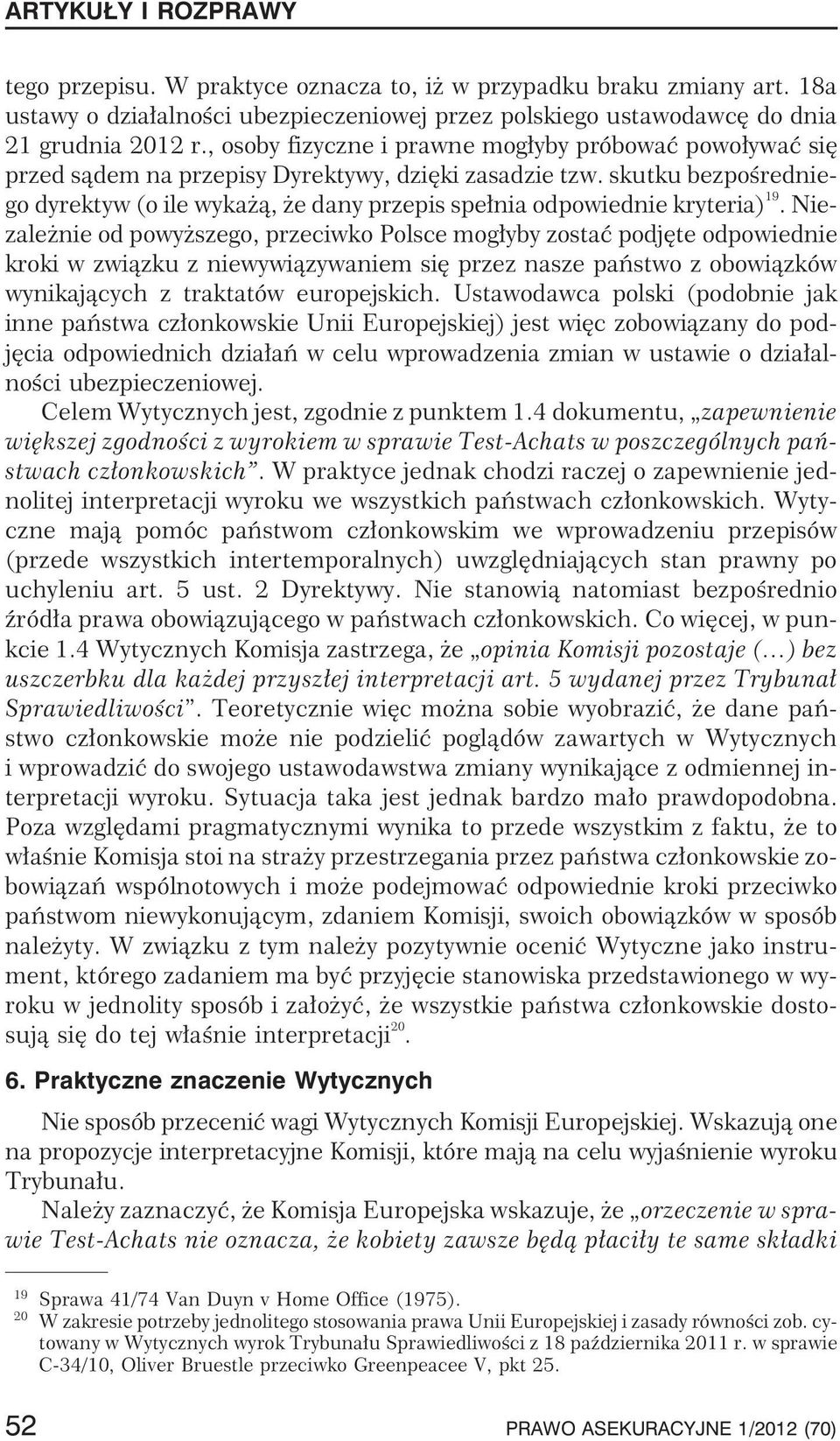 skutku bezpoœredniego dyrektyw (o ile wyka ¹, e dany przepis spe³nia odpowiednie kryteria) 19.