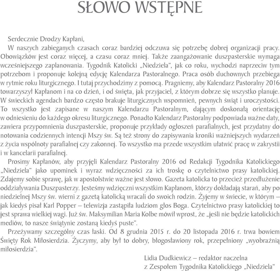 Praca osób duchownych przebiega w rytmie roku liturgicznego. I tutaj przychodzimy z pomocą.