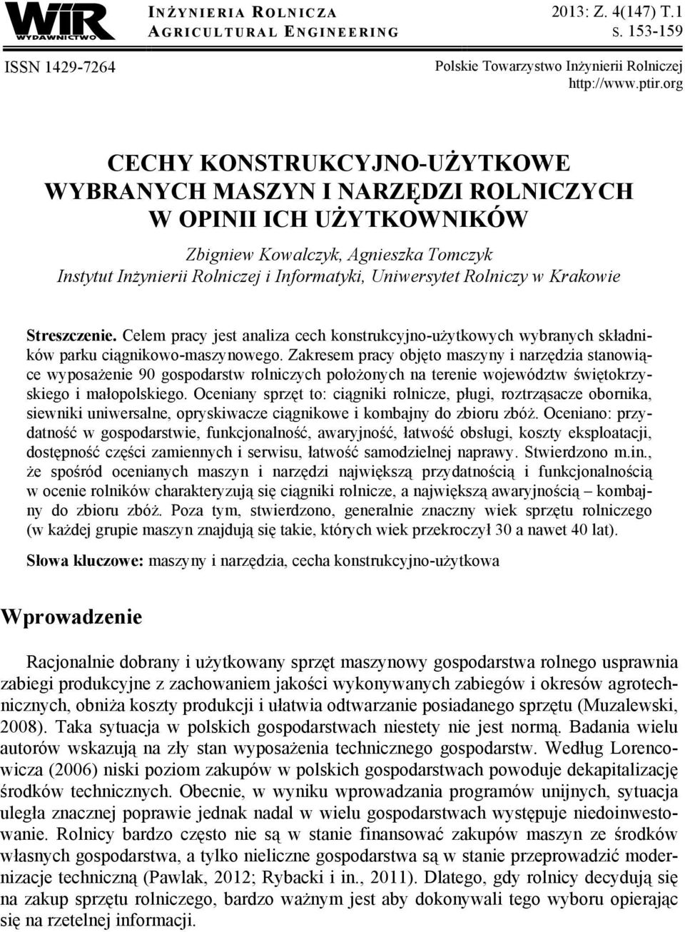 Rolniczy w Krakowie Streszczenie. Celem pracy jest analiza cech konstrukcyjno-użytkowych wybranych składników parku ciągnikowo-maszynowego.