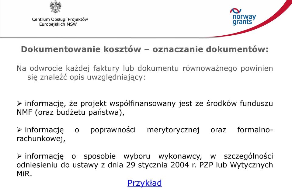 budżetu państwa), informację o poprawności merytorycznej oraz formalnorachunkowej, informację o sposobie