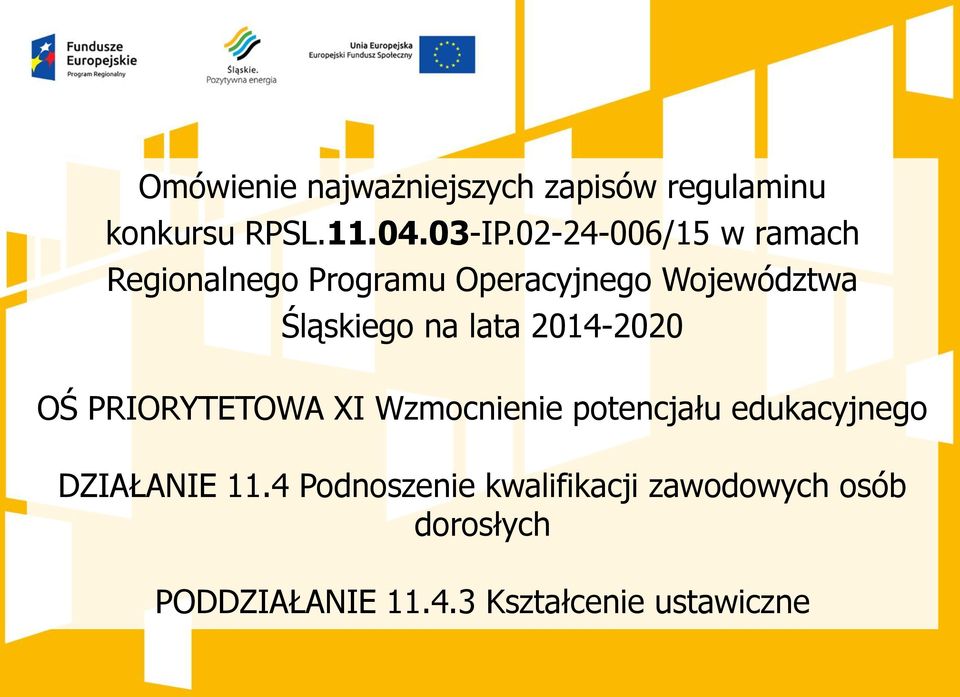 lata 2014-2020 OŚ PRIORYTETOWA XI Wzmocnienie potencjału edukacyjnego DZIAŁANIE 11.