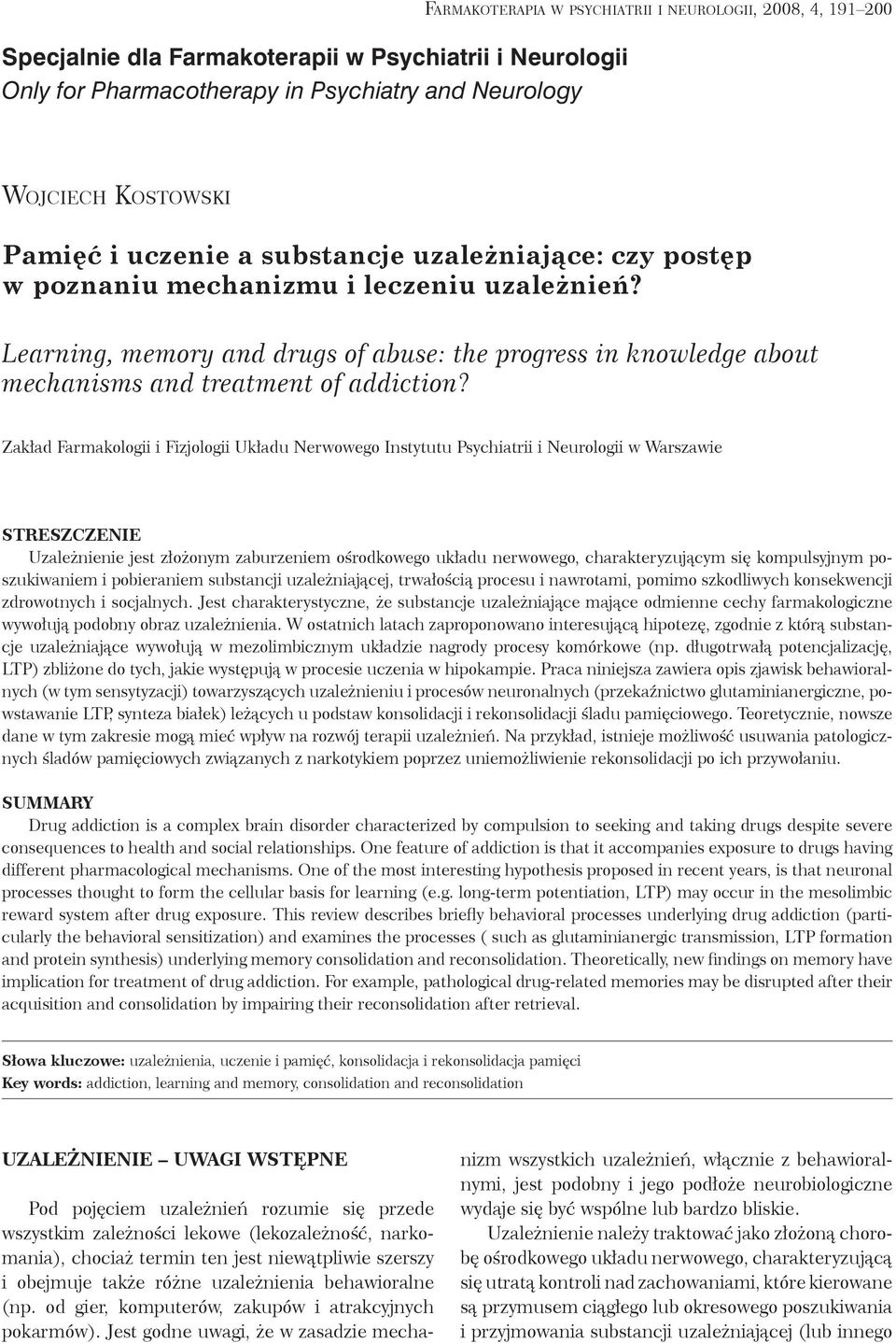 Zakład Farmakologii i Fizjologii Układu Nerwowego Instytutu Psychiatrii i Neurologii w Warszawie STRESZCZENIE Uzależnienie jest złożonym zaburzeniem ośrodkowego układu nerwowego, charakteryzującym