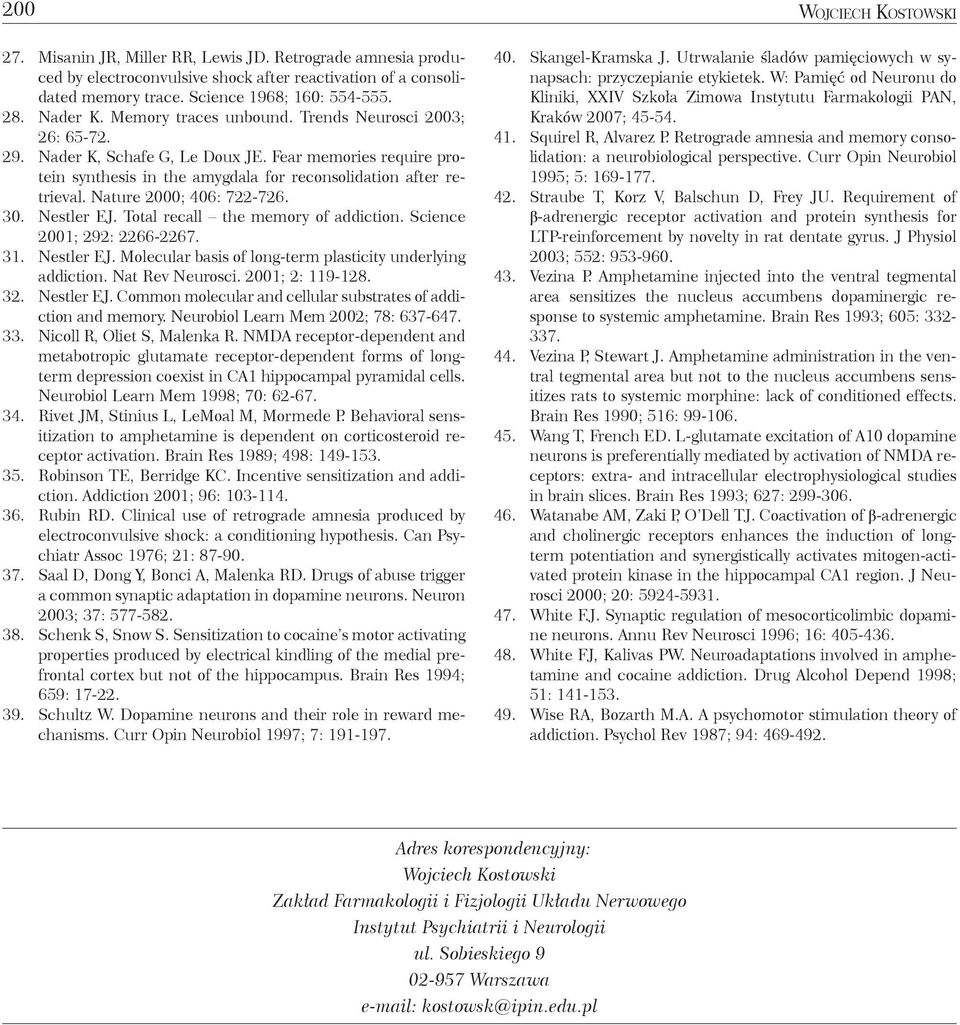 Nature 2000; 406: 722-726. 30. Nestler EJ. Total recall the memory of addiction. Science 2001; 292: 2266-2267. 31. Nestler EJ. Molecular basis of long-term plasticity underlying addiction.