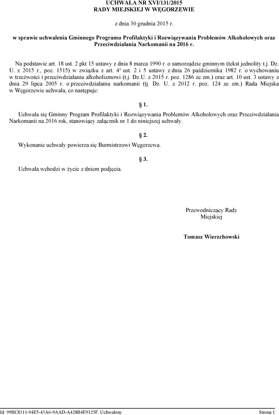 o samorządzie gminnym (tekst jednolity t.j. Dz. U. z 2015 r., poz. 1515) w związku z art. 4 1 ust. 2 i 5 ustawy z dnia 26 października 1982 r.