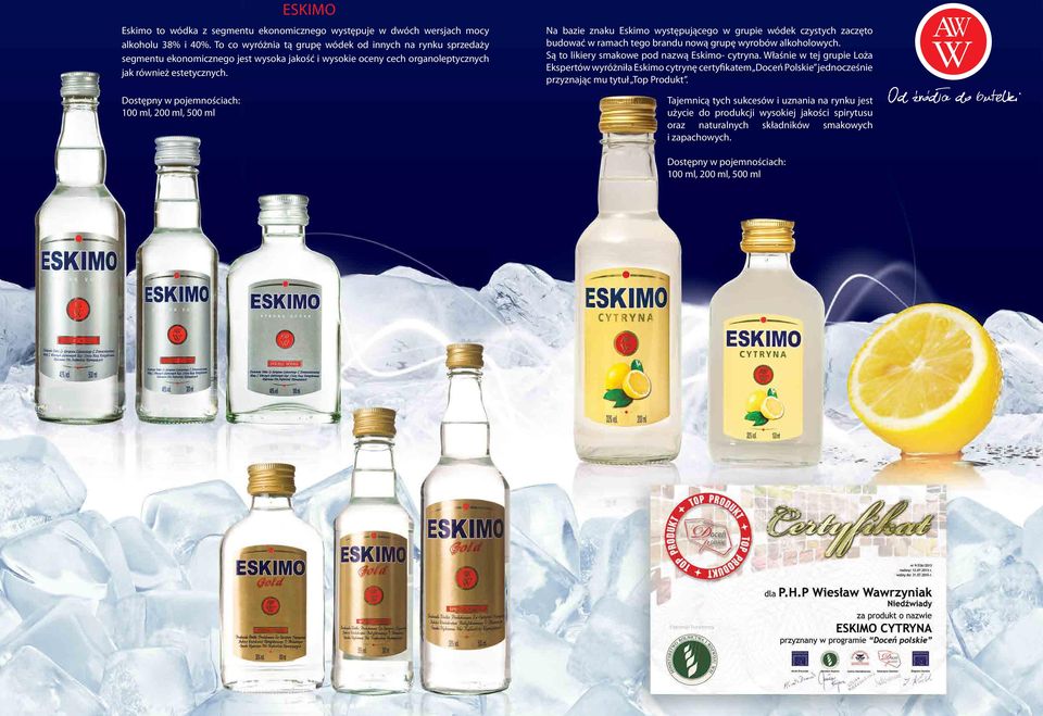 ESKIMO cytryna Na bazie znaku Eskimo występującego w grupie wódek czystych zaczęto budować w ramach tego brandu nową grupę wyrobów alkoholowych.