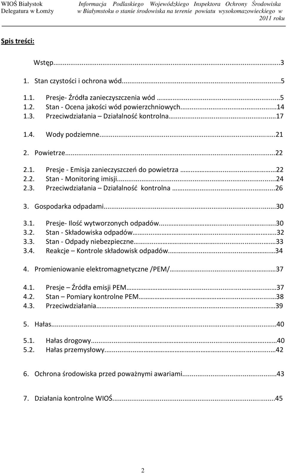 Gospodarka odpadami...30 3.1. Presje- Ilość wytworzonych odpadów.........30 3.2. Stan - Składowiska odpadów.........32 3.3. Stan - Odpady niebezpieczne....... 33 3.4.