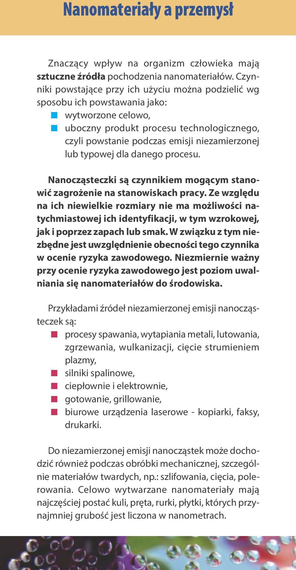 typowej dla danego procesu. Nanocząsteczki są czynnikiem mogącym stanowić zagrożenie na stanowiskach pracy.