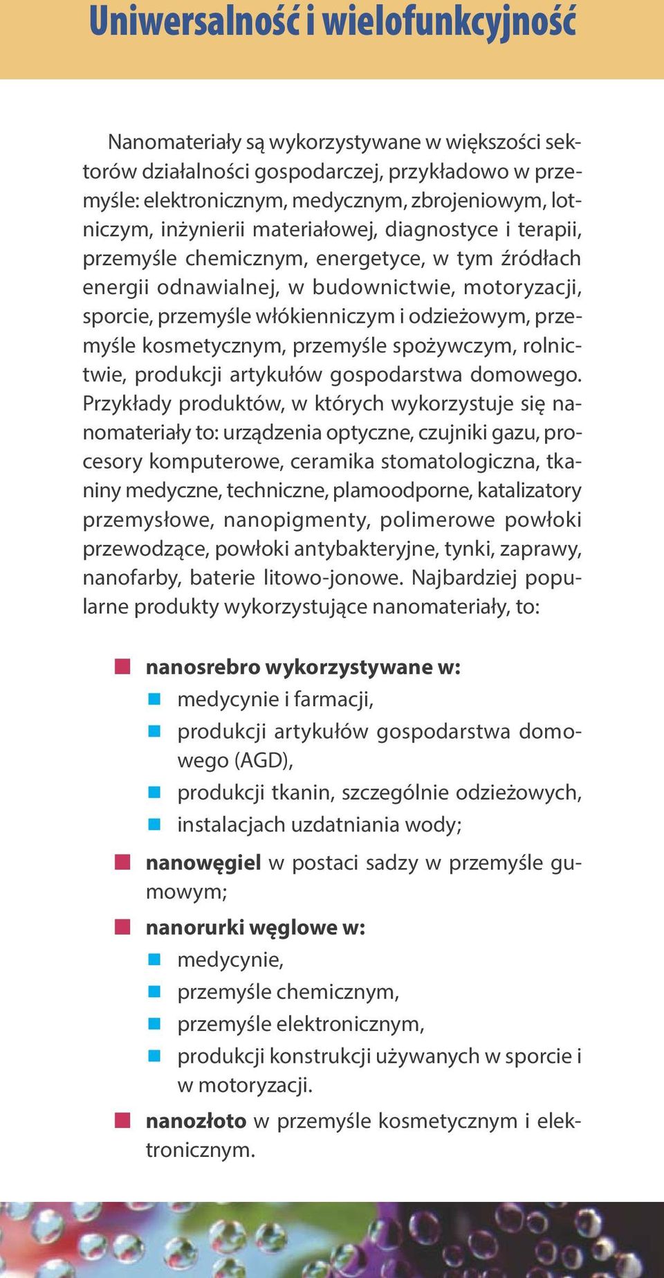 przemyśle kosmetycznym, przemyśle spożywczym, rolnictwie, produkcji artykułów gospodarstwa domowego.