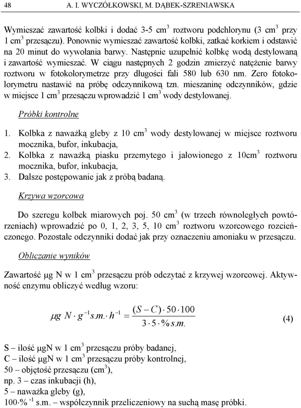 W ciągu następnych 2 godzin zmierzyć natężenie barwy roztworu w fotokolorymetrze przy długości fali 580 lub 630 n Zero fotokolorymetru nastawić na próbę odczynnikową tzn.