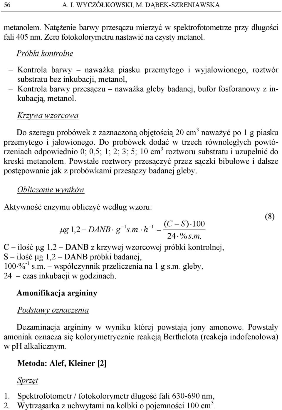 metanol. Krzywa wzorcowa Do szeregu probówek z zaznaczoną objętością 20 cm 3 naważyć po 1 g piasku przemytego i jałowionego.