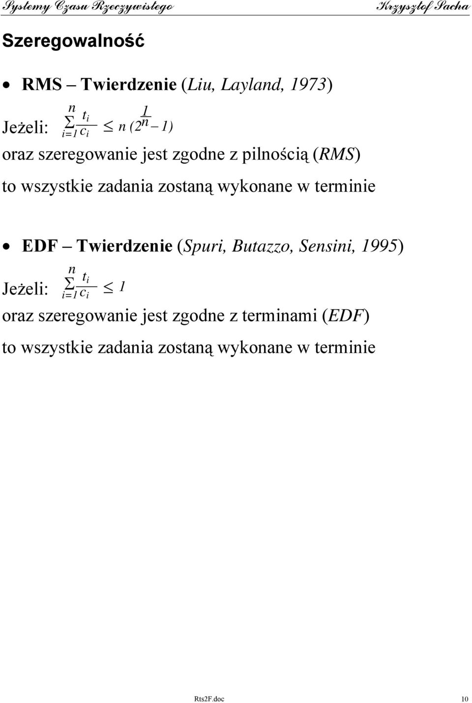 terminie EDF Twierdzenie (Spuri, utazzo, Sensini, 1995) Jeżeli: n t i i=1 c i Σ 1 oraz