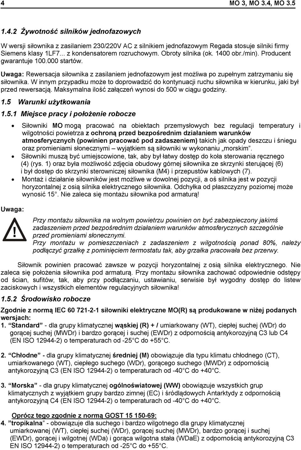 Uwaga: Rewersacja siłownika z zasilaniem jednofazowym jest możliwa po zupełnym zatrzymaniu się siłownika.