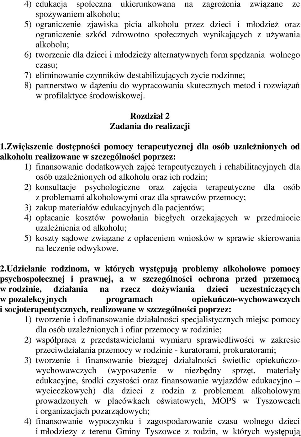 do wypracowania skutecznych metod i rozwiązań w profilaktyce środowiskowej. Rozdział 2 Zadania do realizacji 1.