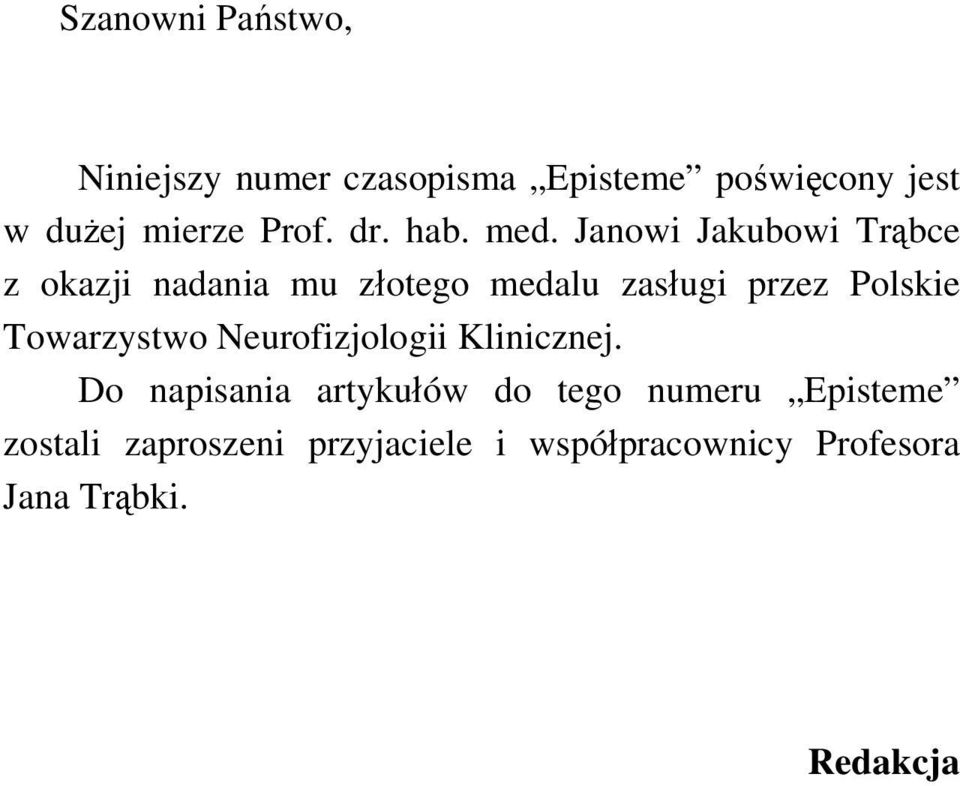 Janowi Jakubowi Trąbce z okazji nadania mu złotego medalu zasługi przez Polskie